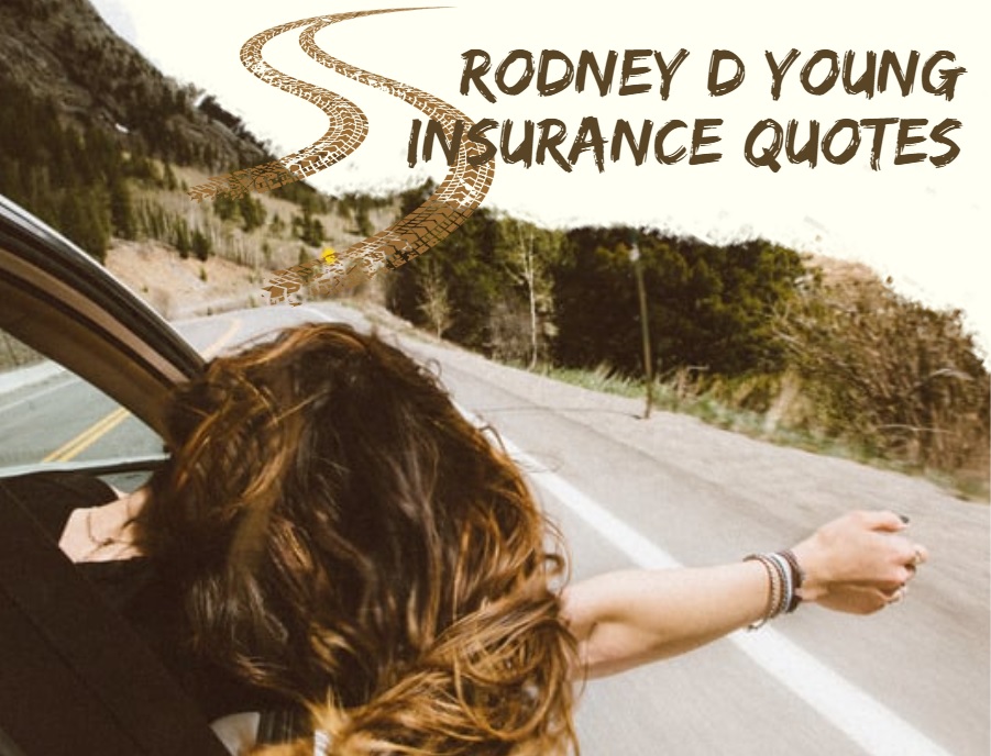 Rodney D Young Insurance Quotes